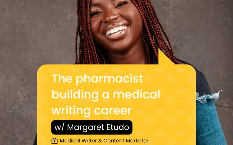 The pharmacist building a medical writing career - Margaret Etudo