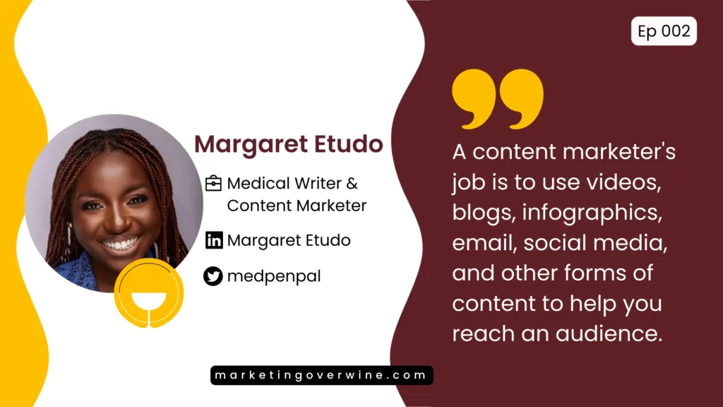 A ​content ​marketer's ​job ​is ​to ​use ​videos, ​blogs, ​infographics, ​email, ​social ​media, and other forms of content ​to ​help ​you ​reach ​an ​audience - Margaret Etudo.