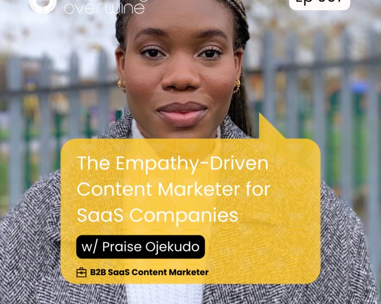 Praise Ojekudo, B2B SaaS Content Marketer interviews with Marketing Over Wine